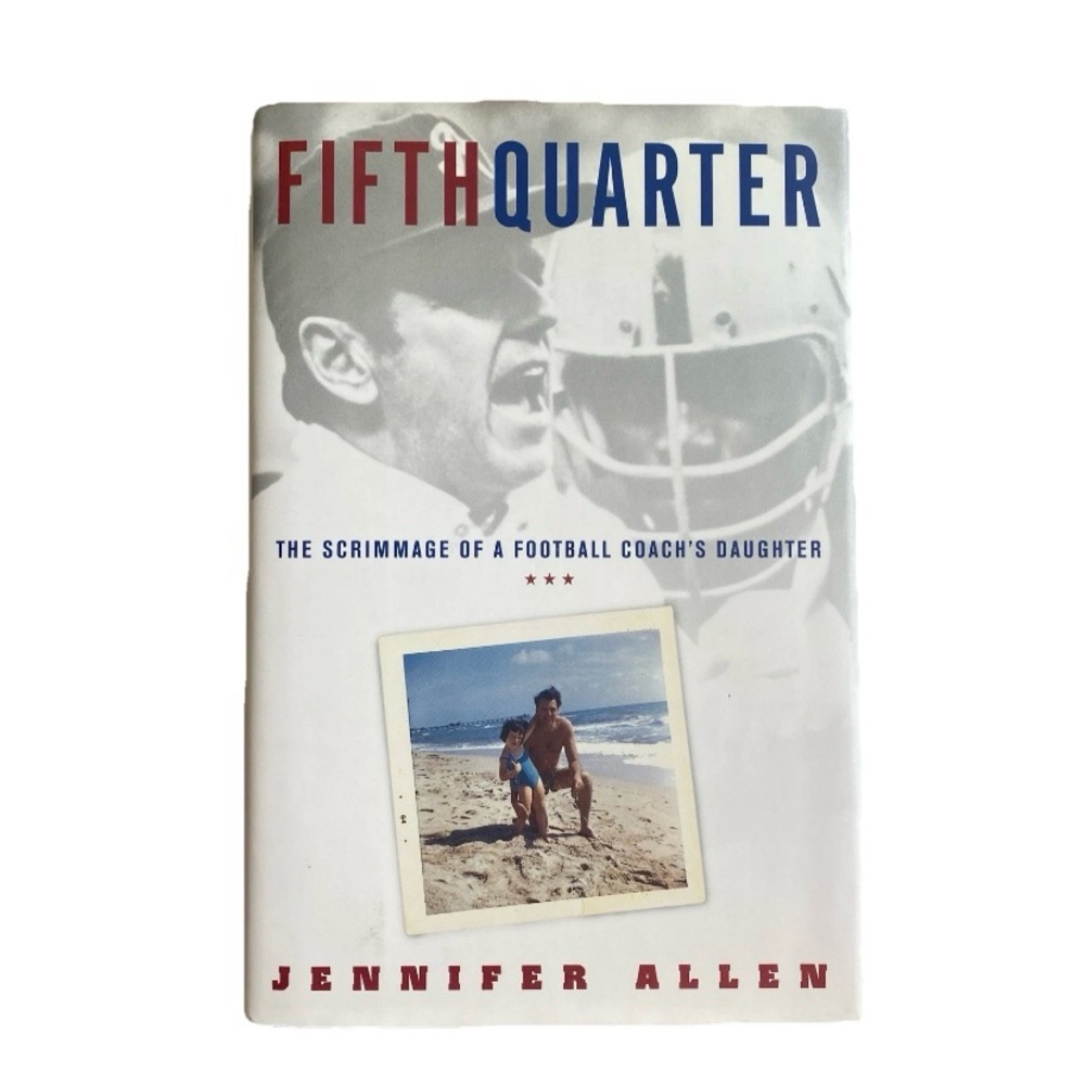 Fifth Quarter The Scrimmage of a Football Coach's Daughter / Jennifer Allen